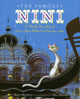 The Famous Nini: A Mostly True Story of How a Plain White Cat Became a Star. Copyright  2010 John Manders. Clarion Books